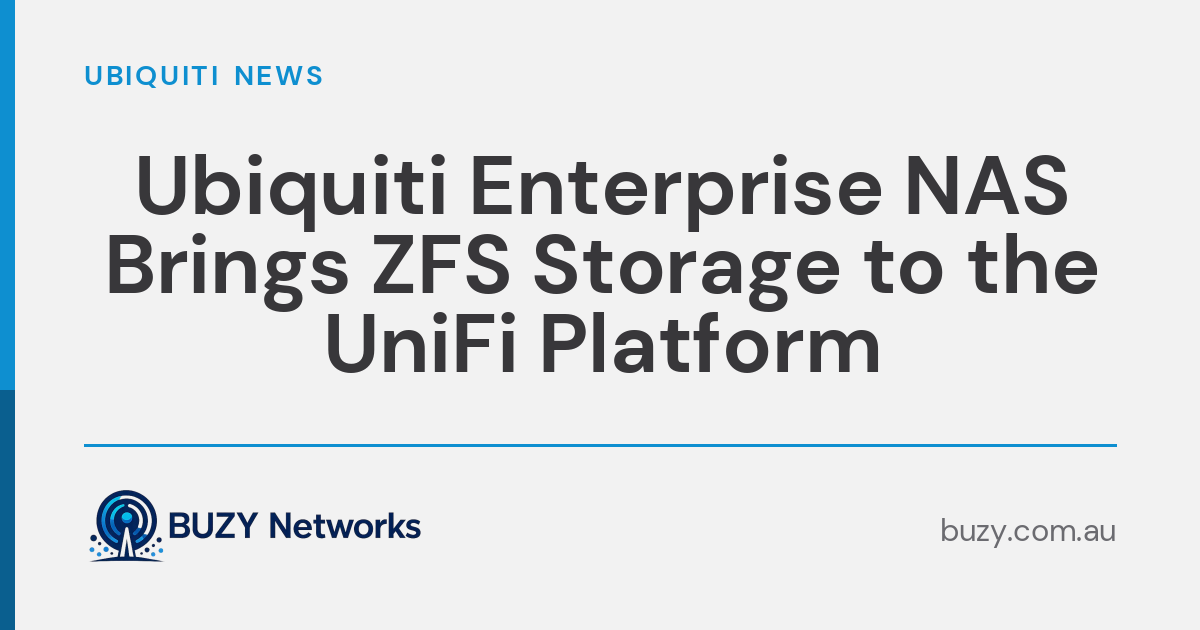 Ubiquiti Enterprise NAS Brings ZFS Storage to the UniFi Platform