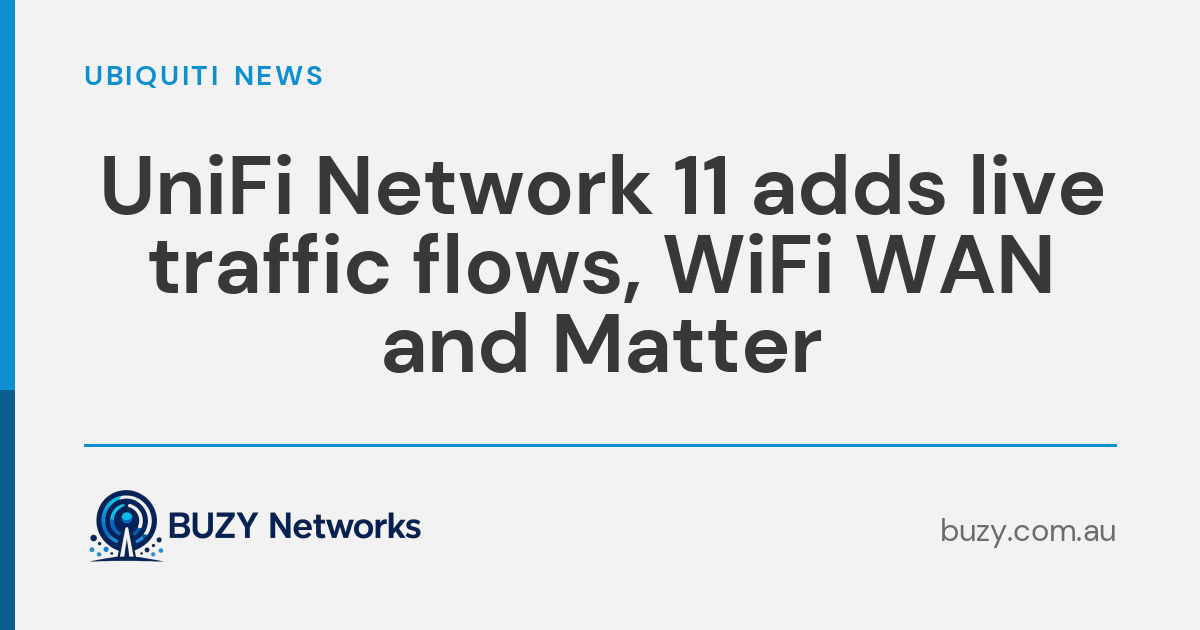 UniFi Network 11 adds live traffic flows, WiFi WAN and Matter
