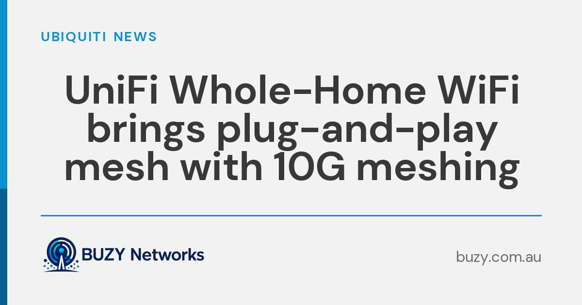 UniFi Whole-Home WiFi brings plug-and-play mesh with 10G meshing